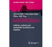 beRÜHRUNGen: Leibliches, seelisches und existentielles Geschehen in der Popkultur (pop.religion: lebensstil - kultur - theologie)