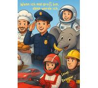 Beruf entdecken „Wenn ich mal groß bin“ - Malbuch mit Kurzgeschichten für kleine Entdecker: Feuerwehr, Arzt, Polizei, Pilot & viele weitere Berufe ... Geschichten Berufe kennenlernen | 2 - 8 Jahre