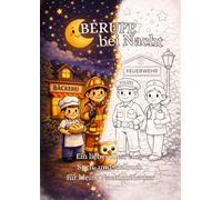 Berufe bei Nacht: Ein liebevolles, cozy Such- und Malbuch für kleine Nachtentdecker
