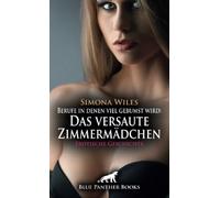 Berufe in denen viel gebumst wird: Das versaute Zimmermädchen | Erotische Geschichte + 1 weitere Geschichte: Durch alle Betten ... (Love, Passion & Sex)