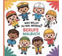 Berufe-Malbuch für Kinder ab 4 Jahren - Spielerisch lernen und kreativ sein: 40 Ausmalbilder mit kurzen Reimen und tollen Berufsmotiven: Fördert ... für Mädchen & Jungen im Vorschulalter