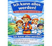 Berufe Malbuch für Kinder: Ich kann alles werden! - 30 spannende Berufe zum Ausmalen für Mädchen und Jungen ab 4-8 Jahren