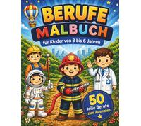 Berufe Malbuch für Kinder von 3-6 Jahren: 50 tolle Berufe zum Ausmalen - Feuerwehrmann, Astronaut, Bauarbeiter und mehr