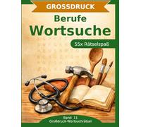 Berufe Wortsuche: 55 Wortsuchrätsel mit extra großer Schrift | Gehirnjogging rund um die Berufswelt | Geschenkidee für Oma & Opa (Großdruck-Wortsuchrätsel)