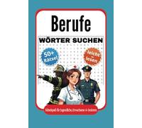 Berufe Wortsuchrätsel: über 50 Buchstabenrätsel für Jugendliche und Erwachsene