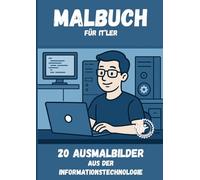 Berufe zum Ausmalen - Malbuch für ITler: Entspannung, Kreativität & Spaß für Kinder und Erwachsene beim Ausmalen von Berufen