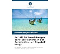 Berufliche Auswirkungen der Flussfischerei in der Demokratischen Republik Kongo: Am Beispiel von Beach de Kimbemba, Territorium Songololo, Provinz Kongo Central