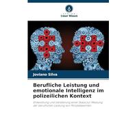 Berufliche Leistung und emotionale Intelligenz im polizeilichen Kontext