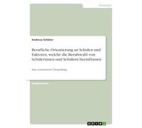 Berufliche Orientierung an Schulen und Faktoren, welche die Berufswahl von Schülerinnen und Schülern beeinflussen: Eine systematische Überprüfung