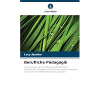 Berufliche Pädagogik: Auswirkungen der von Beratungsdienstleistern eingesetzten Strategien auf die Ernährungssicherheit der Haushalte im Distrikt Nakapiripirit (Uganda)