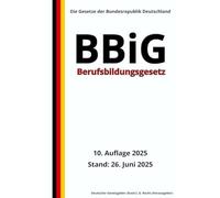 Berufsbildungsgesetz - BBiG, 10. Auflage 2025: Die Gesetze der Bundesrepublik Deutschland