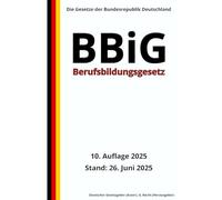 Berufsbildungsgesetz - BBiG, 10. Auflage 2025: Die Gesetze der Bundesrepublik Deutschland