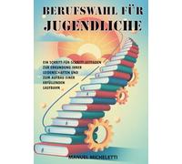 Berufswahl für Jugendliche: Ein Schritt-für-Schritt-Leitfaden zur Erkundung Ihrer Leidenschaften und zum Aufbau einer erfüllenden Laufbahn