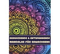 Beruhigende & entspannende Mandalas für Erwachsene: Malbuch mit 70 Mandalas zum Abbau von Wut, Ärger, Stress, Aggression und Zorn, Für den ... Geeignet als Mandala Geschenk - Geschenkbuch.