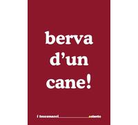Berva d'un Cane! - Quaderno divertente in vernacolo Livornese Pisano Fiorentino Toscano: Formato 15x23 - Pagine a righe - idea regalo per collega, amico amica - Umorismo da ufficio