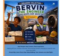 Bervin The Engineer Who Keeps Our Skies Safe (Voices From African Skies: Dreamers Collection)