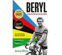 Beryl - WINNER OF THE SUNDAY TIMES SPORTS BOOK OF THE YEAR 2023: In Search of Britain's Greatest Athlete, Beryl Burton