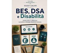 BES, DSA e Disabilità: Guida pratica a differenze, normativa e strategie didattiche inclusive (Scuola Inclusiva)