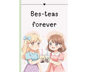 Bes-teas Forever Notebook: Cute Boba Tea Journal for Girls | Kawaii Best Friends Notebook | 100-Page Lined Notebook for School, Notes & Gifts
