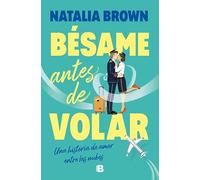 Bésame antes de volar (Ediciones B)