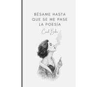 Bésame hasta que se me pase la poesía