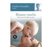Bésame mucho: como criar a tus hijos con amor