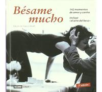 Bésame mucho: Una antología colmada de besos para encontrar inspiración, recordar o soñar con el alma en los labios (Inspiraciones)