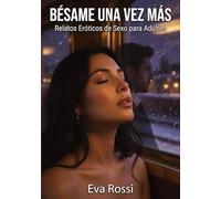 Bésame una vez más: Relatos Eróticos de Sexo para Adultos: 90
