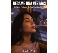 Bésame una vez más: Relatos Eróticos de Sexo para Adultos: 90