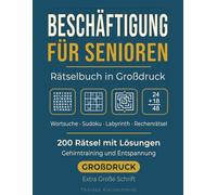 Beschäftigung für Senioren: Rätselbuch in Großdruck: Wortsuche, Sudoku, Labyrinth und Rechenrätsel - 200 Rätsel mit Lösungen - Extra Große Schrift
