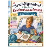 Beschäftigungsbuch für den Krankenhausaufenthalt: Das große Rätselbuch zur Genesung: Wortsuche, Kreuzworträtsel, Sudoku, Labyrinthe & Ausmalbilder in ... Gute-Besserung-Geschenk für Frauen