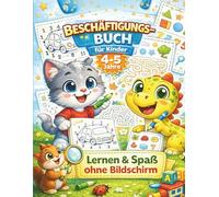 Beschäftigungsbuch für Kinder 4-5 Jahre Lernen & Spaß ohne Bildschirm - Rätsel, Malen, Zählen & Konzentration: Spielerisch lernen mit Aufgaben für Vorschulkinder