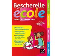 Bescherelle école du CE1 à l'entrée en 6e: Grammaire, orthographe, vocabulaire, conjugaison