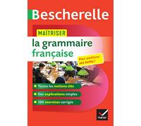 Bescherelle. La grammaire française. C1/C2. Per le Scuole superiori: Maitriser la grammaire francaise
