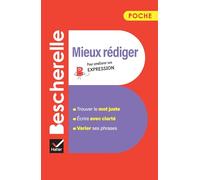 Bescherelle poche. Mieux rediger. Per le Scuole superiori: L'essentiel pour améliorer son expression