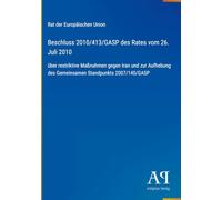 Beschluss 2010/413/GASP des Rates vom 26. Juli 2010: über restriktive Maßnahmen gegen Iran und zur Aufhebung des Gemeinsamen Standpunkts 2007/140/GASP