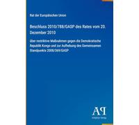 Beschluss 2010/788/GASP des Rates vom 20. Dezember 2010: über restriktive Maßnahmen gegen die Demokratische Republik Kongo und zur Aufhebung des Gemeinsamen Standpunkts 2008/369/GASP