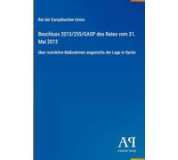 Beschluss 2013/255/GASP des Rates vom 31. Mai 2013: über restriktive Maßnahmen angesichts der Lage in Syrien