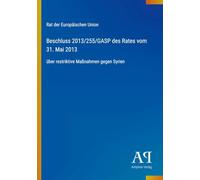 Beschluss 2013/255/GASP des Rates vom 31. Mai 2013: über restriktive Maßnahmen gegen Syrien