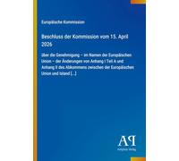 Beschluss der Kommission vom 15. April 2026: über die Genehmigung - im Namen der Europäischen Union - der Änderungen von Anhang I Teil A und Anhang II ... der Europäischen Union und Island [...]