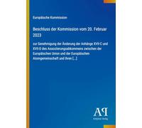Beschluss der Kommission vom 20. Februar 2023: zur Genehmigung der Änderung der Anhänge XVII-C und XVII-D des Assoziierungsabkommens zwischen der ... Europäischen Atomgemeinschaft und ihren [...]