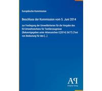 Beschluss der Kommission vom 5. Juni 2014: zur Festlegung der Umweltkriterien für die Vergabe des EU-Umweltzeichens für Textilerzeugnisse ... 3677) (Text von Bedeutung für den [...]