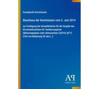 Beschluss der Kommission vom 5. Juni 2014: zur Festlegung der Umweltkriterien für die Vergabe des EU-Umweltzeichens für Textilerzeugnisse ... 3677) (Text von Bedeutung für den [...]