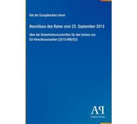 Beschluss des Rates vom 23. September 2013: über die Sicherheitsvorschriften für den Schutz von EU-Verschlusssachen (2013/488/EU)