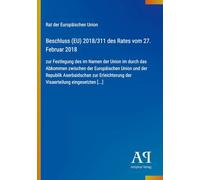 Beschluss (EU) 2018/311 des Rates vom 27. Februar 2018: zur Festlegung des im Namen der Union im durch das Abkommen zwischen der Europäischen Union ... der Visaerteilung eingesetzten [...]