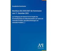 Beschluss (EU) 2025/2607 der Kommission vom 17. Dezember 2025: zur Festlegung der Kriterien für die Vergabe des EU-Umweltzeichens für ... und verwandte Produkte [...]