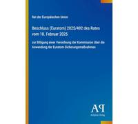 Beschluss (Euratom) 2025/492 des Rates vom 18. Februar 2025: zur Billigung einer Verordnung der Kommission über die Anwendung der Euratom-Sicherungsmaßnahmen