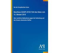 Beschluss (GASP) 2018/1544 des Rates vom 15. Oktober 2018: über restriktive Maßnahmen gegen die Verbreitung und den Einsatz chemischer Waffen