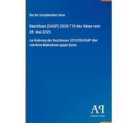 Beschluss (GASP) 2020/719 des Rates vom 28. Mai 2020: zur Änderung des Beschlusses 2013/255/GASP über restriktive Maßnahmen gegen Syrien