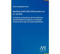 Beschluss (GASP) 2026/1849 des Rates vom 23. Juli 2026: zur Änderung des Beschlusses 2014/512/GASP über restriktive Maßnahmen angesichts der ... die die Lage in der Ukraine destabilisieren
